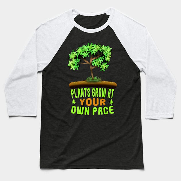 Plants Grow At Your Own Pace Baseball T-Shirt by MoMido